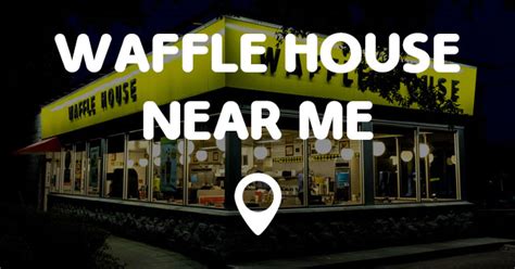 ) 7. . Closest waffle house